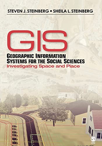 Geographic Information Systems for the Social Sciences: Investigating Space and Place