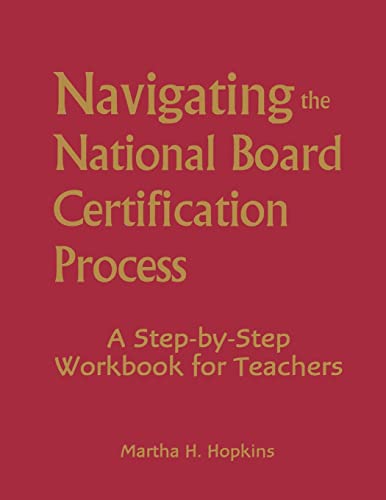 Navigating the National Board Certification Process: A Step-by-Step Workbook for Teachers