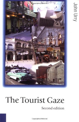 The Tourist Gaze (Published in association with Theory Culture & Society)