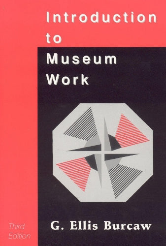 Introduction to Museum Work (American Association for State and Local History)