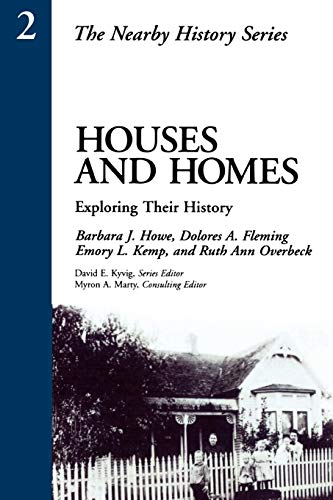 Houses and Homes: Exploring Their History (American Association for State and Local History Book Series)