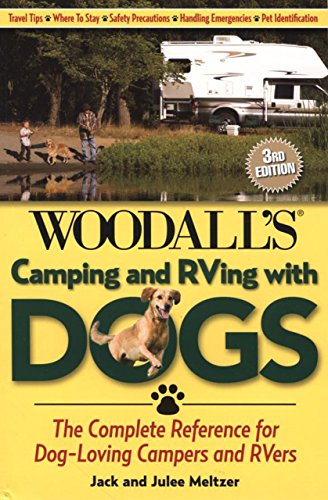 Camping and RVing with Dogs: The Complete Reference For Dog-Loving Campers And Rvers