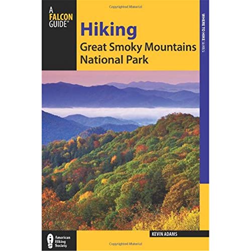 Hiking Great Smoky Mountains National Park: A Guide to the Park's Greatest Hiking Adventures (Regional Hiking Series)