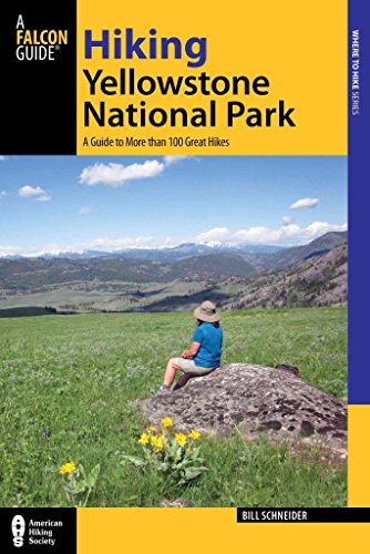 Hiking Yellowstone National Park: A Guide To More Than 100 Great Hikes (Regional Hiking Series)