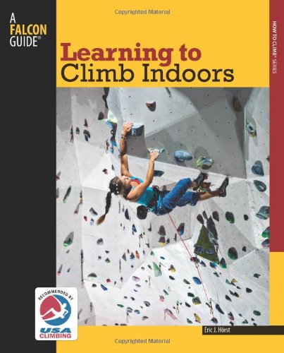 Learning to Climb Indoors (How To Climb Series)