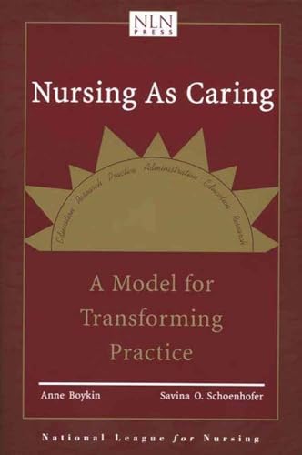 Nursing as Caring: A Model for Transforming Practice: A Model for Transforming Practice (Pub)