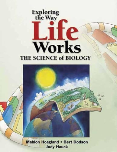 Exploring the Way Life Works: The Science of Biology: .