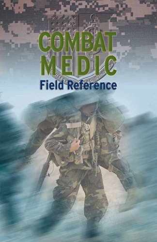 Combat Medic Field Reference: .