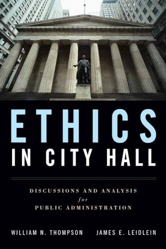 Ethics in City Hall: Discussion and Analysis for Public Administration: .