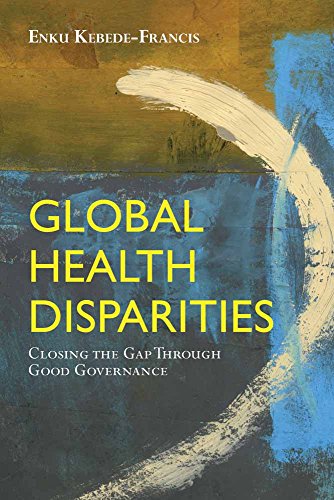 Global Health Disparities: Closing the Gap Through Good Governance: .