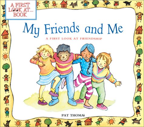 My Friends and Me: A First Look at Friendship (First Look at Books)