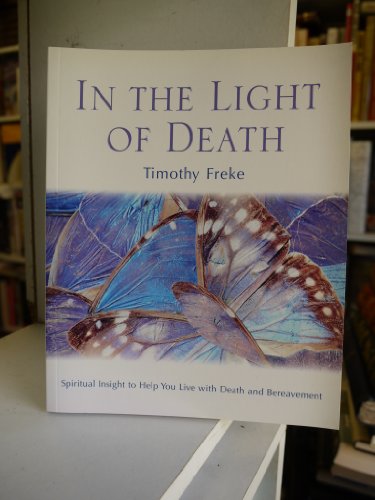 In the Light of Death: Spiritual Insight to Help You Live With Death and Bereavement