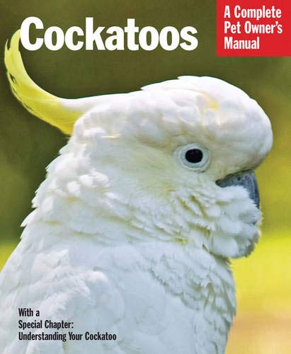Cockatoos (Complete Pet Owner's Manuals)