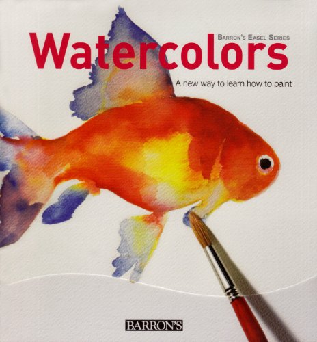 Watercolors: A New Way to Learn How to Paint (Barron's Easel Series)