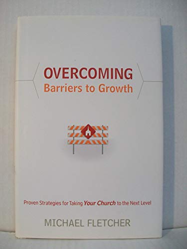 Overcoming Barriers to Growth: Proven Strategies for Taking Your Church to the Next Level