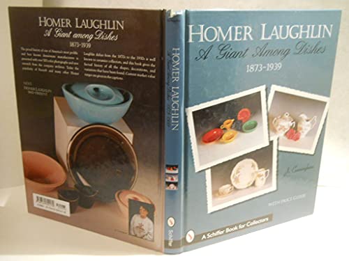 Homer Laughlin: A Giant Among Dishes, 1873-1939 (A Schiffer Book for Collectors)