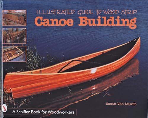 Illustrated Guide to Wood Strip Canoe Building By Susan Van Leuven