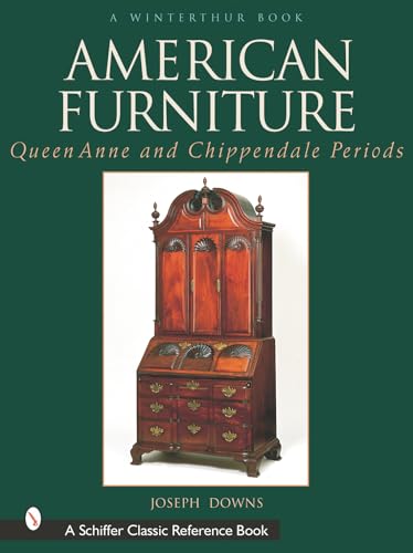 American Furniture: Queen Anne and Chippendale Periods, 1725-1788: Queen Anne and Chippendale Periods, 1725-1788 (Winterthur Book)