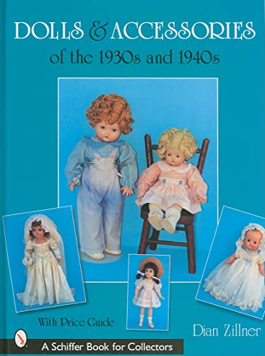 Dolls & Accessories of the 1930s and 1940s (A Schiffer Book for Collectors)