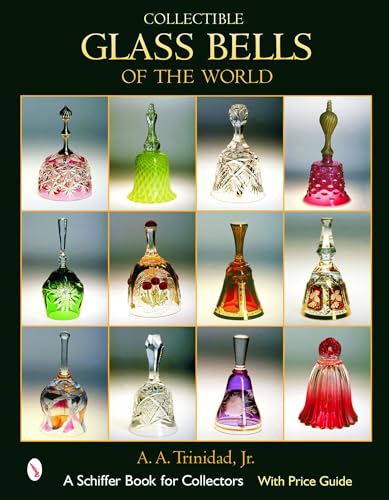 Collectible Glass Bells of the World (A Schiffer Book for Collectors)