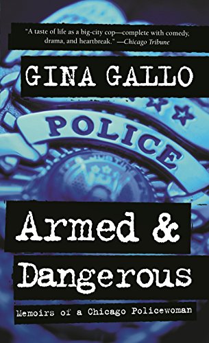 Armed and Dangerous: Memoirs of a Chicago Policewoman