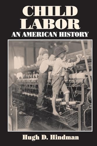 Child Labor: An American History (Issues in Work and Human Resources (Paperback))