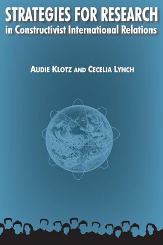 Strategies for Research in Constructivist International Relations (International Relations in a Constructed World)