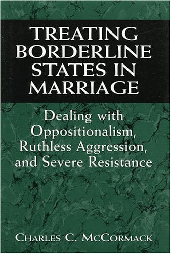 Treating Borderline States in Marriage: Dealing with Oppositionalism Ruthless Aggression and Severe Resistance (The Library of Object Relations)