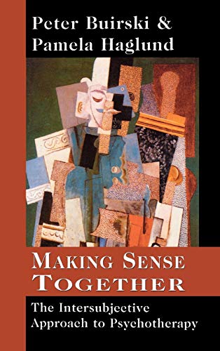 Making Sense Together: The Intersubjective Approach to Psychotherapy