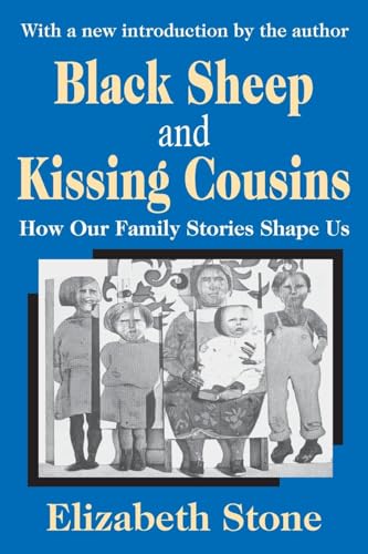 Black Sheep and Kissing Cousins: How Our Family Stories Shape Us