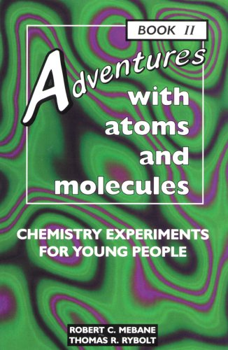 Adventures With Atoms and Molecules: Chemistry Experiments for Young People - Book II (Adventures With Science)