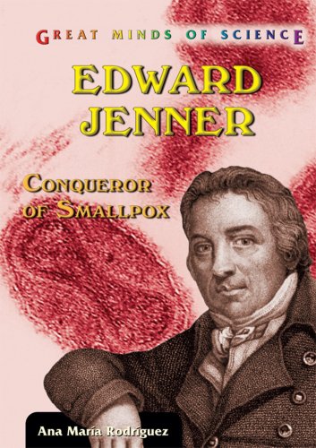 Edward Jenner: Conqueror of Smallpox (Great Minds of Science)