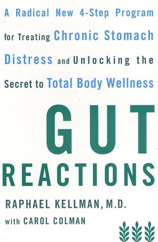 Gut Reactions: A Radical New 4-Step Program for Treating Chronic Stomach Distress and Unlocking the Secret to Total Body Wellness