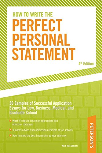 How to Write the Perfect Personal Statement: Write powerful essays for law, business, medical, or graduate school application
