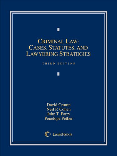 Criminal Law: Cases, Statutes, and Lawyering Strategies