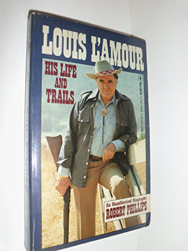 Louis L'Amour: His Life and Trials (An Unauthorized Biography) 1st Stated edition by Phillips, Robert (1989) Mass Market Paperback