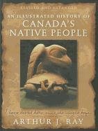 An Illustrated History of Canada's Native People: I Have Lived Here Since the World Began