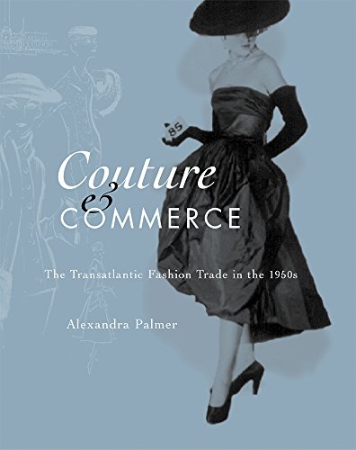 Couture and Commerce: The Transatlantic Fashion Trade in the 1950s