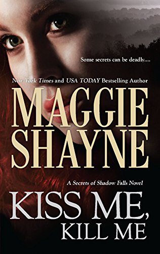 Kiss Me, Kill Me (Secrets of Shadow Falls)