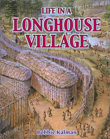 Life in a Longhouse Village (Native Nations of North America)