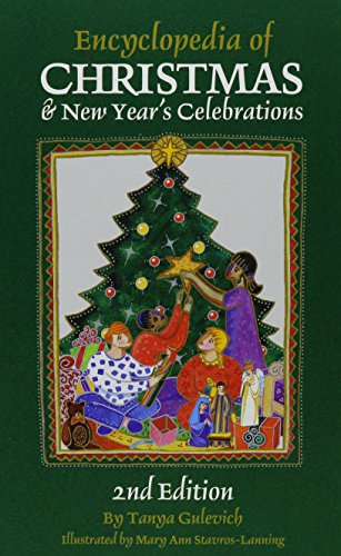 Encyclopedia of Christmas & New Year's Celebrations: Over 240 Alphabetically Arranged Entries Covering Christmas, New Year'S, and Related Days of Observance (Cultural Studies)