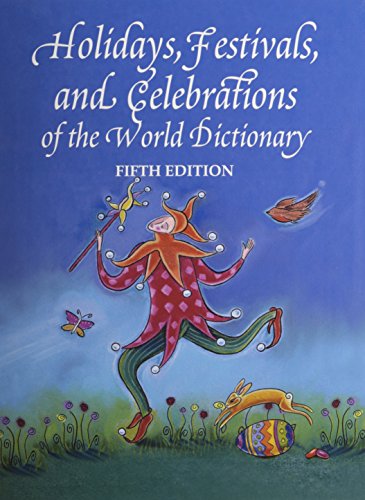 Holidays, Festivals and Celebrations of the World Dictionary: Detailing More Than 3,300 Observances From All 50 States and More Than 100 Nations, A ... Guide to Popular, Ethnic, Religious, Natio