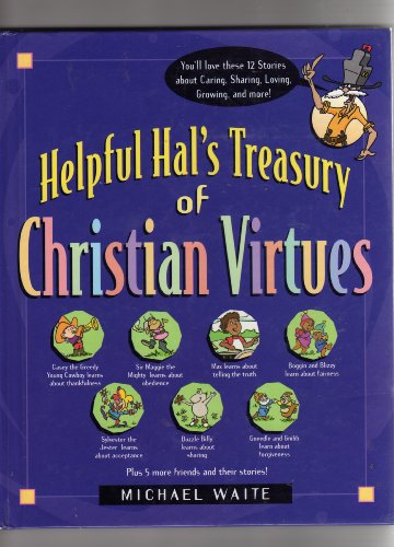 Helpful Hal's Treasury of Christian Virtues (Building Christian Character Series)