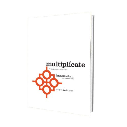 Multiplícate: Discípulos Haciendo Discípulos (Spanish Edition)