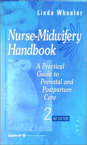 Nurse-Midwifery Handbook: A Practical Guide to Prenatal and Postpartum Care