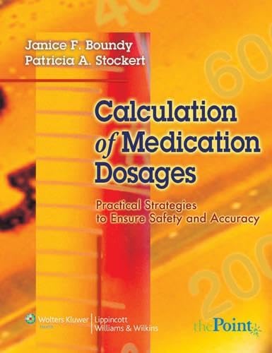 Calculation of Medication Dosages: Practical Strategies to Ensure Safety And Accuracy