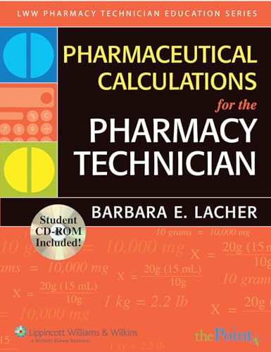 Pharmaceutical Calculations for the Pharmacy Technician: . (Lww Pharmacy Technician Education Series)