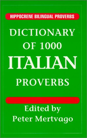 Dictionary of 1000 Italian Proverbs: With English Equivalents (Hippocrene Bilingual Proverbs)