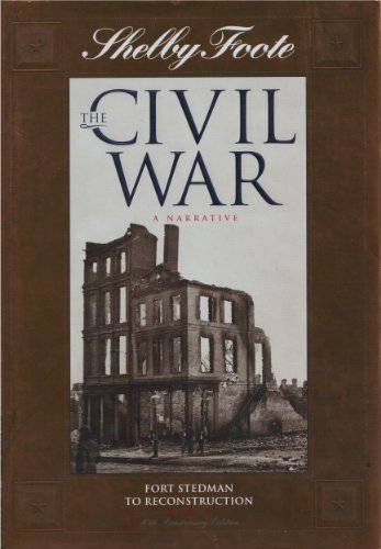 Fort Stedman to Reconstruction (SHELBY FOOTE, THE CIVIL WAR, A NARRATIVE)