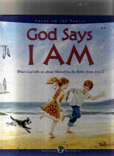 God Says I Am: What God Tells Us About Himself in the Bible from A to Z (Heritage Builders)